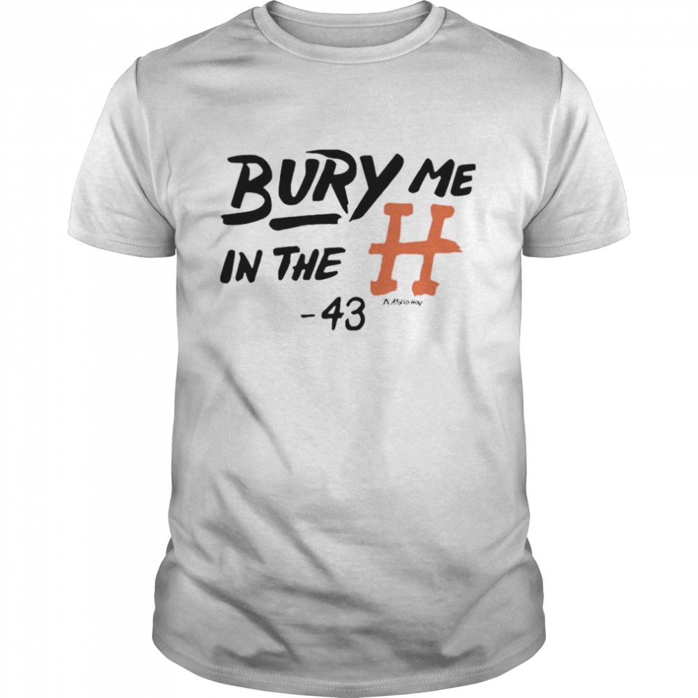 Bury Me In The H 43 T-Shirt Bury Me In The H 43 T-Shirt