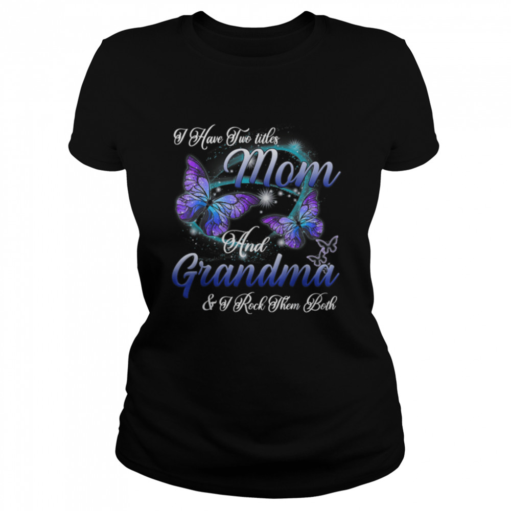 Butterfly I Have Two Titles Mom And Grandma Grandma T-Shirt B09w5n7pc8 1 » Cool Gifts for You - Mfamilygift Butterfly I Have Two Titles Mom And Grandma Grandma T-Shirt B09w5n7pc8 1
