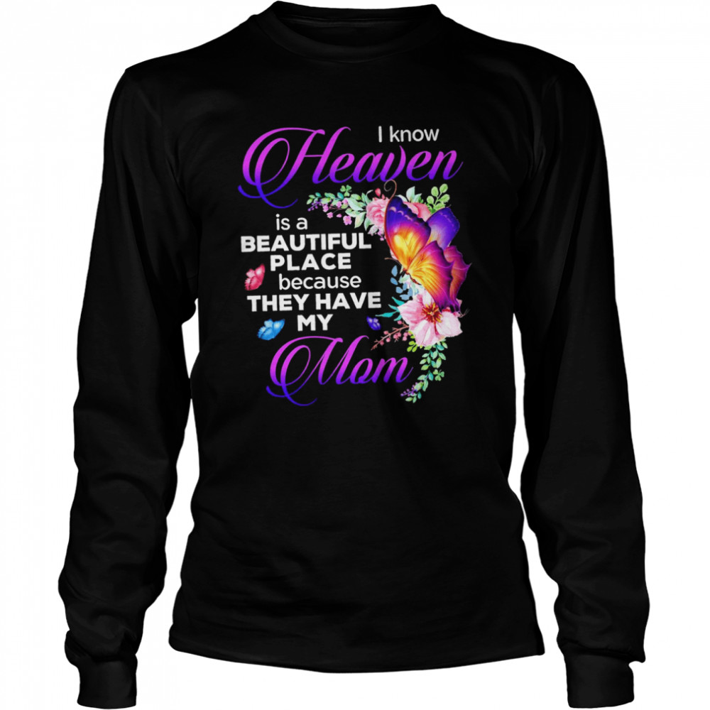 Butterfly I Know Heaven Is A Beautiful Place Because They Have My Mom Shirt 2 » Cool Gifts for You - Mfamilygift Butterfly I Know Heaven Is A Beautiful Place Because They Have My Mom Shirt 2