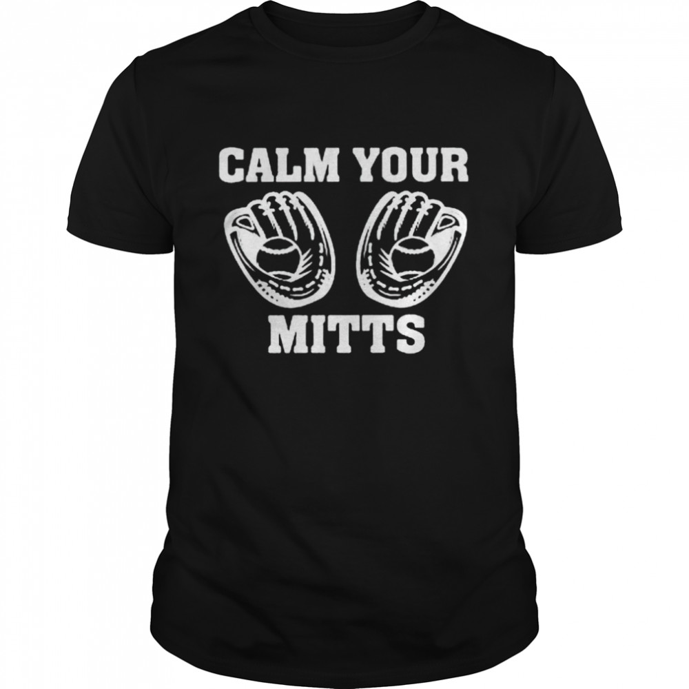 Calm Your Mitts Baseball Shirt