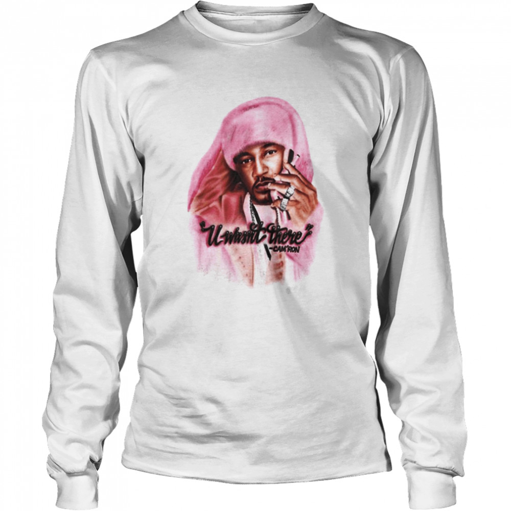 Cam’Ron U Wasn’T There Shirt 2 » Cool Gifts for You - Mfamilygift Cam’Ron U Wasn’T There Shirt 2