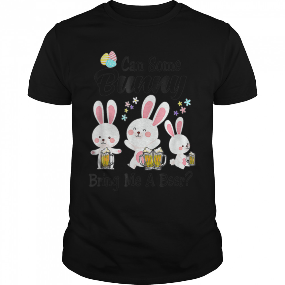 Can Some Bunny Bring Me A Beer Happy Easter Day T-Shirt B09w8945vm Can Some Bunny Bring Me A Beer Happy Easter Day T-Shirt B09w8945vm
