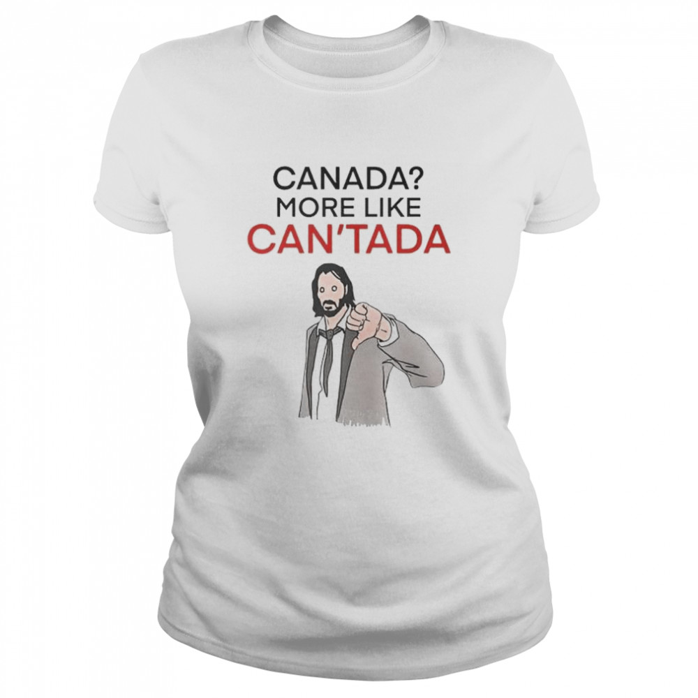 Canada More Like Can’Tada Keanu Reeves Shirt 1 » Cool Gifts for You - Mfamilygift Canada More Like Can’Tada Keanu Reeves Shirt 1