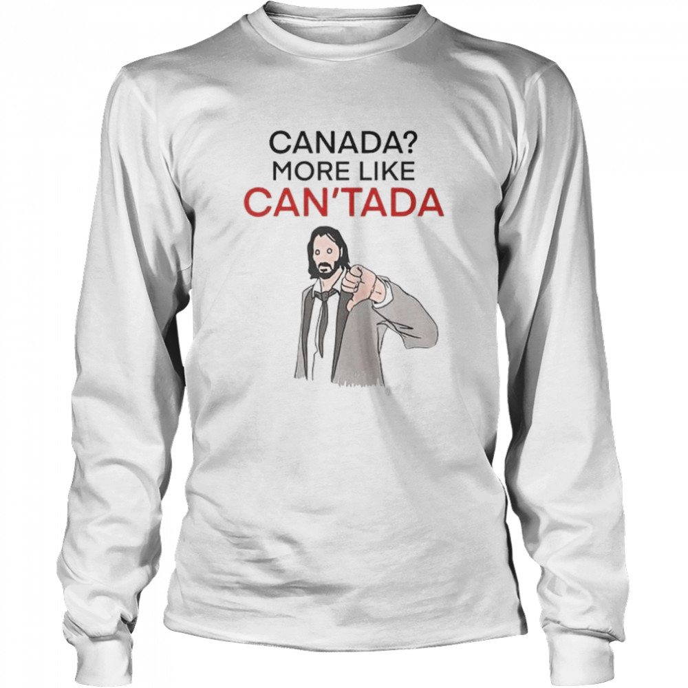 Canada More Like Can’Tada Keanu Reeves Shirt 2 » Cool Gifts for You - Mfamilygift Canada More Like Can’Tada Keanu Reeves Shirt 2