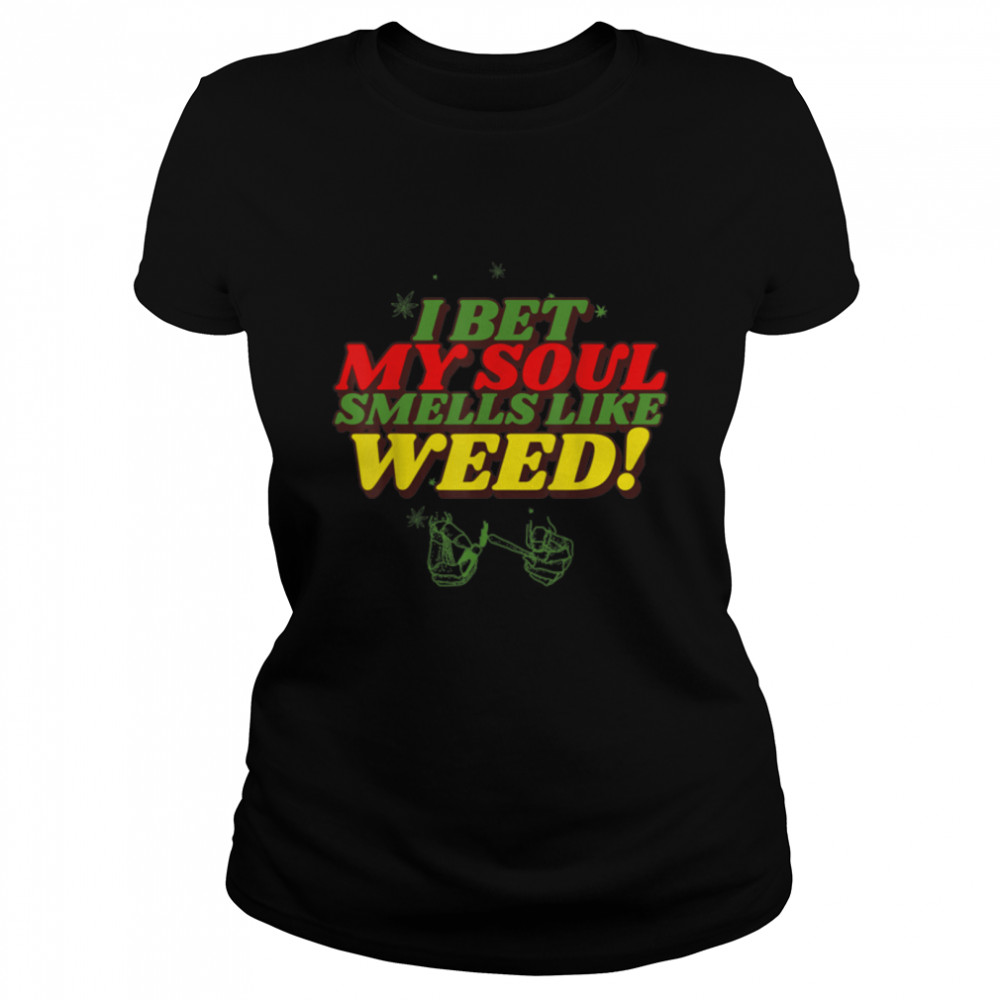 Cannabis I Bet My Soul Smells Like Weed Funny Weed T-Shirt B09w8q6phl 1 » Cool Gifts for You - Mfamilygift Cannabis I Bet My Soul Smells Like Weed Funny Weed T-Shirt B09w8q6phl 1