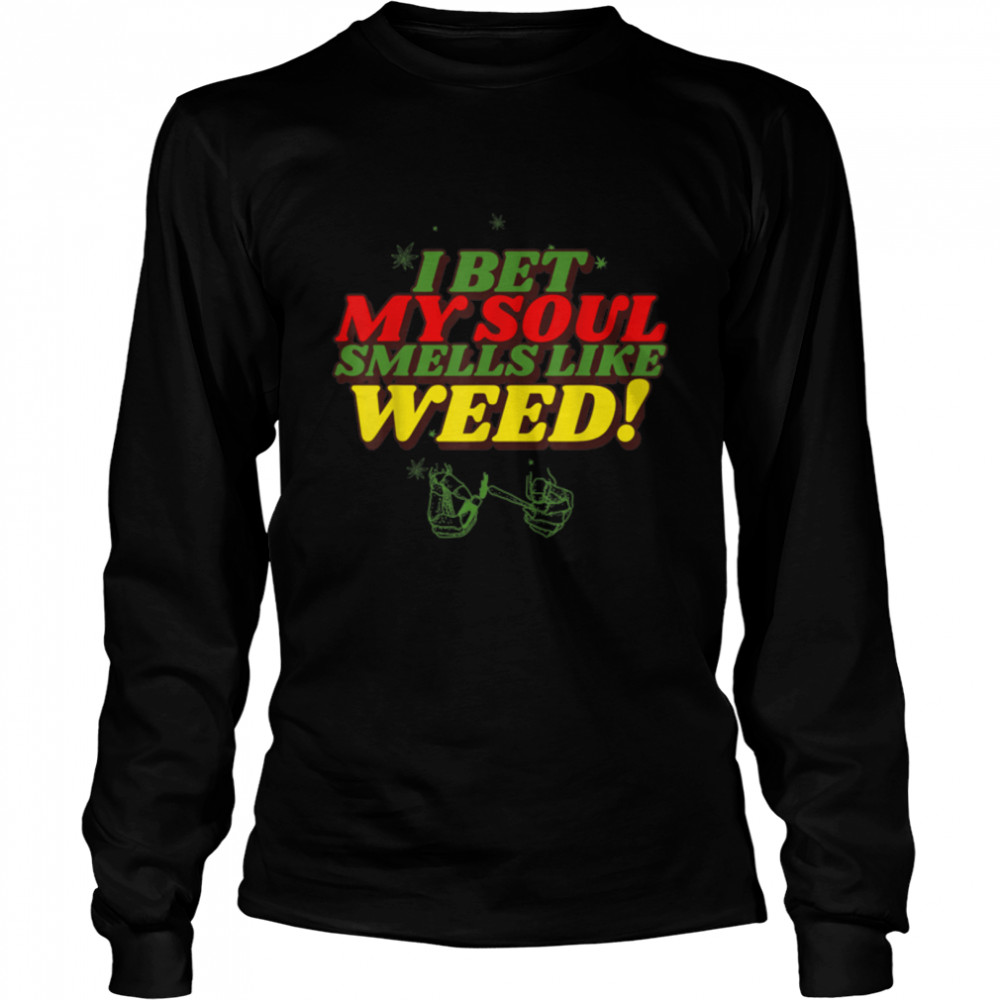 Cannabis I Bet My Soul Smells Like Weed Funny Weed T-Shirt B09w8q6phl 2 » Cool Gifts for You - Mfamilygift Cannabis I Bet My Soul Smells Like Weed Funny Weed T-Shirt B09w8q6phl 2