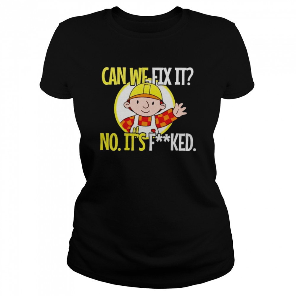 Can’T Fix It No It’S Fucked Shirt 1 » Cool Gifts for You - Mfamilygift Can’T Fix It No It’S Fucked Shirt 1