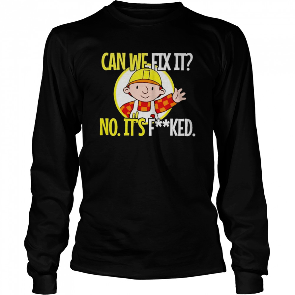 Can’T Fix It No It’S Fucked Shirt 2 » Cool Gifts for You - Mfamilygift Can’T Fix It No It’S Fucked Shirt 2