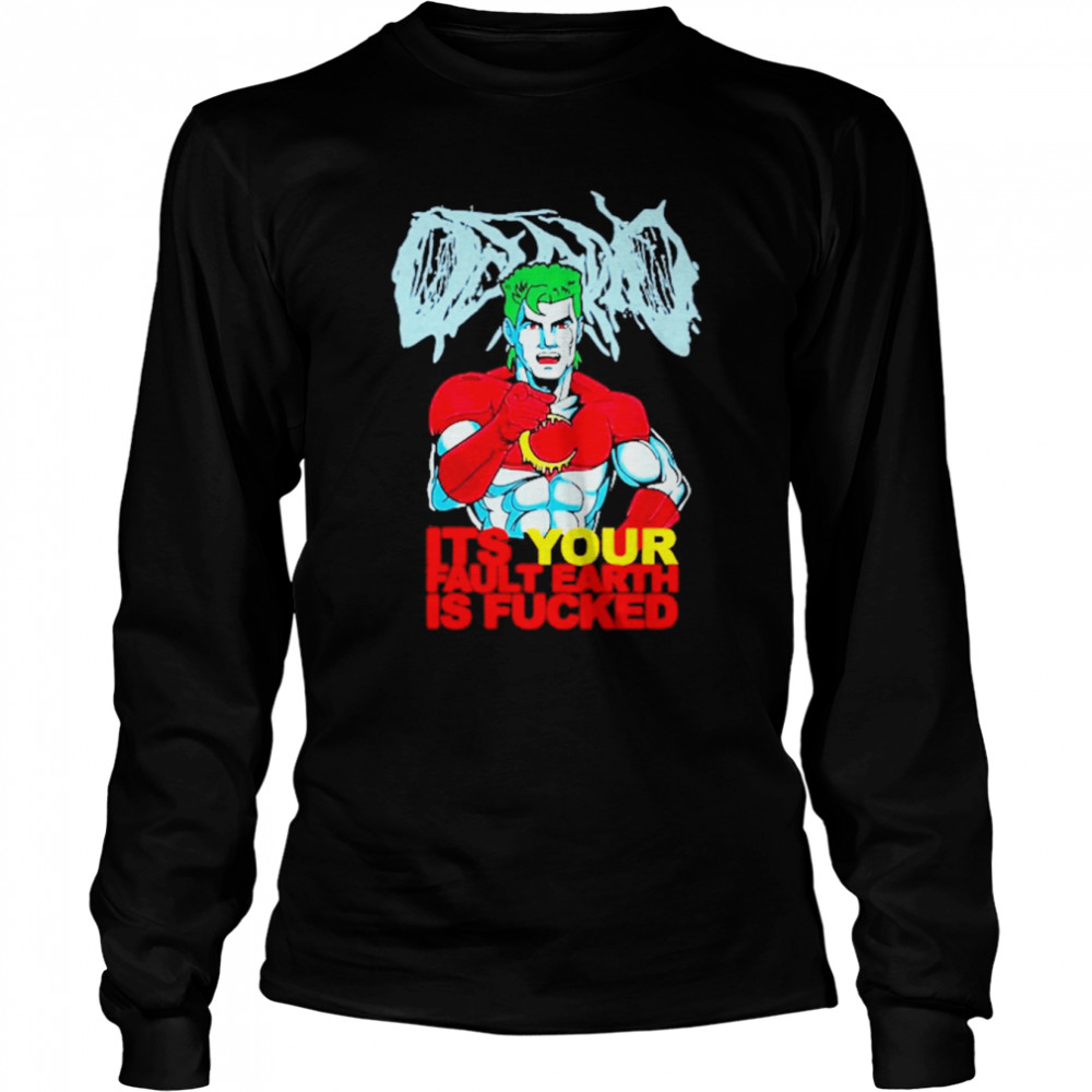 Captain Planet It’S Your Fault Earth Is Fucked Shirt 2 » Cool Gifts for You - Mfamilygift Captain Planet It’S Your Fault Earth Is Fucked Shirt 2