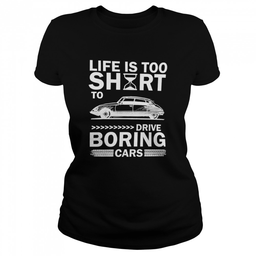 Car Life’S Too Short To Drive Boring Cars Shirt 1 » Cool Gifts for You - Mfamilygift Car Life’S Too Short To Drive Boring Cars Shirt 1