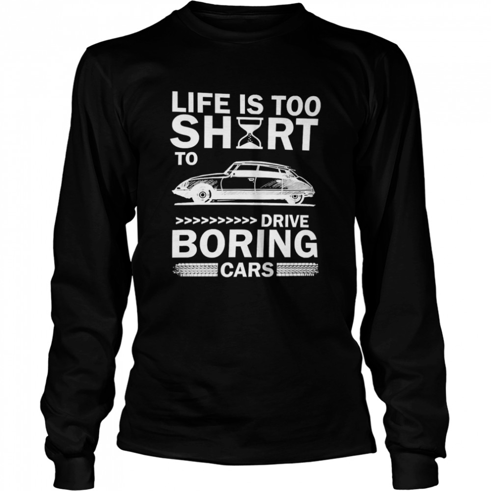 Car Life’S Too Short To Drive Boring Cars Shirt 2 » Cool Gifts for You - Mfamilygift Car Life’S Too Short To Drive Boring Cars Shirt 2