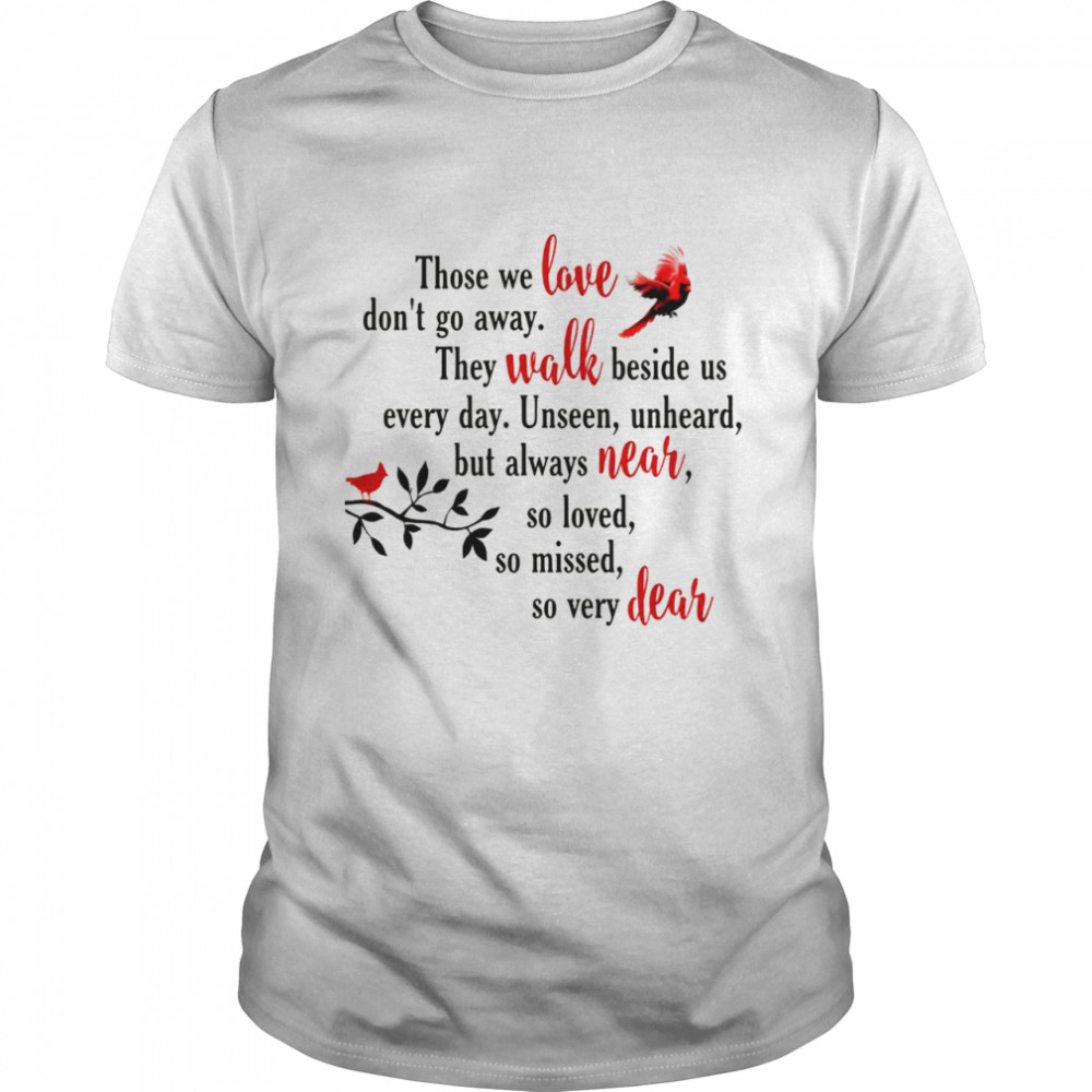 Cardinal Those We Love Don’T Away They Walk Beside Us Every Day Ornament Shirt Cardinal Those We Love Don’T Away They Walk Beside Us Every Day Ornament Shirt
