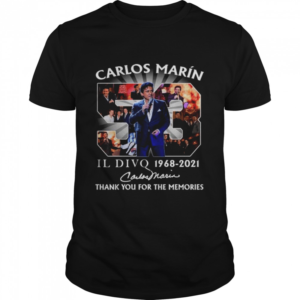 Carlos Marã­N Il Divo 53 Years Of 1968-2021 Thank You Memories Signature Shirt