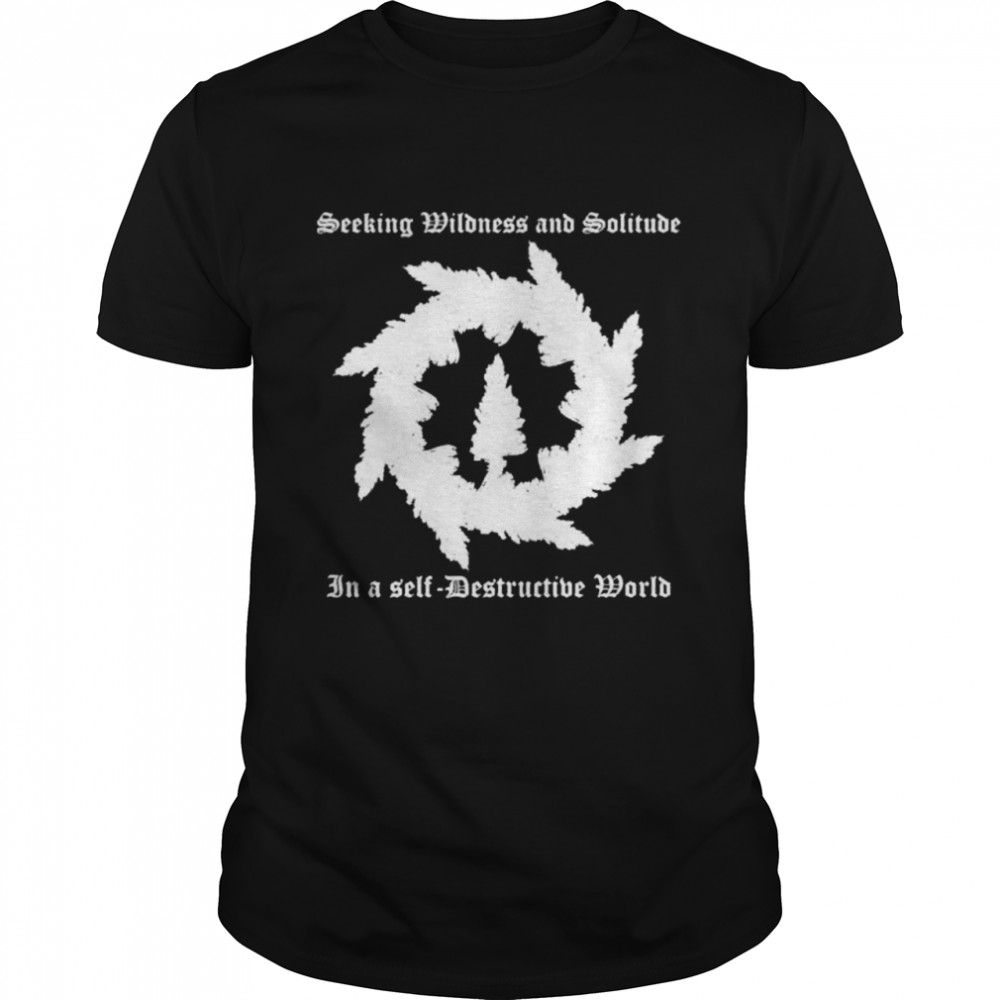 Carpage Panick Seeking Wildness And Solitude In A Self Destructive World Shirt