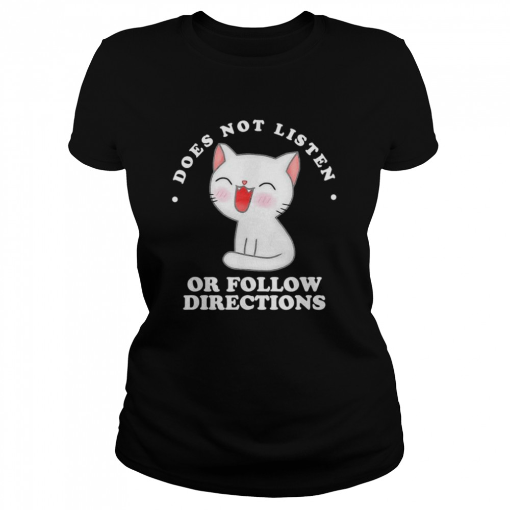 Cat Does Not Listen Or Follow Directions T-Shirt 1&nbsp;