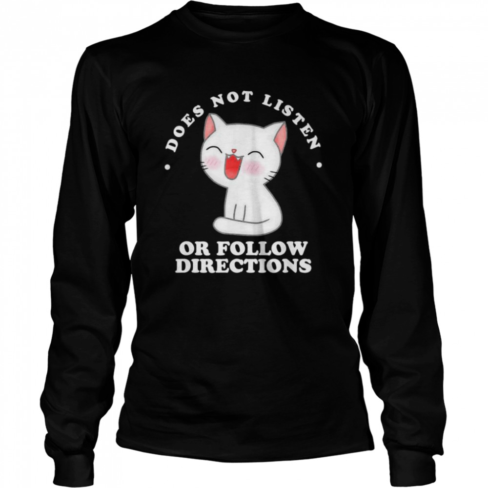Cat Does Not Listen Or Follow Directions T-Shirt 2&nbsp;
