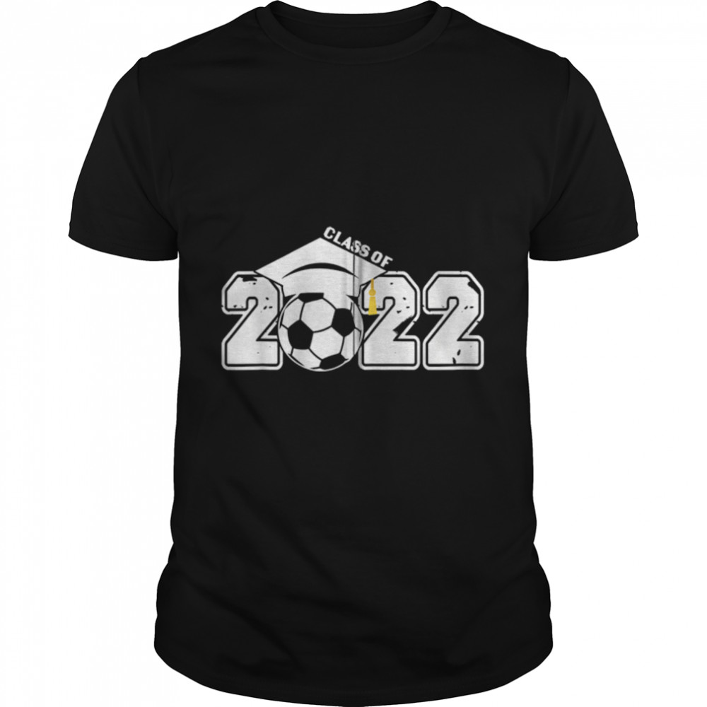 Class Of 2022 Graduation Gifts For Him Her Soccer Ball T-Shirt B09vyx427h Class Of 2022 Graduation Gifts For Him Her Soccer Ball T-Shirt B09vyx427h
