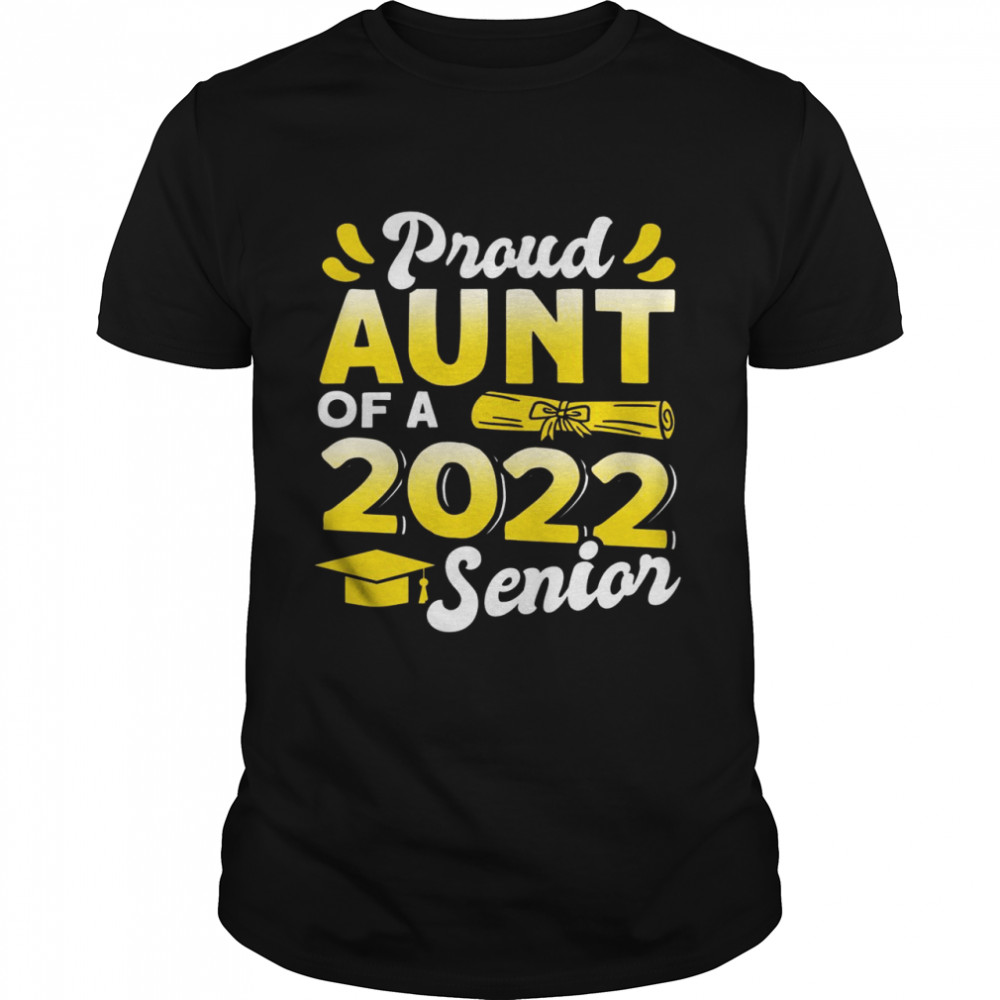 Class Of 2022 Proud Aunt Of A 2022 Senior School Graduation Shirt Class Of 2022 Proud Aunt Of A 2022 Senior School Graduation Shirt