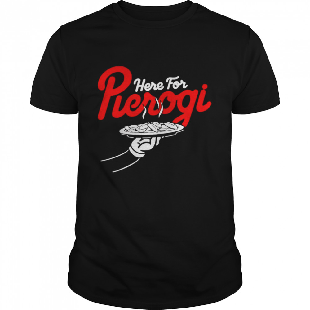Cleveland Here For The Pierogi Shirt