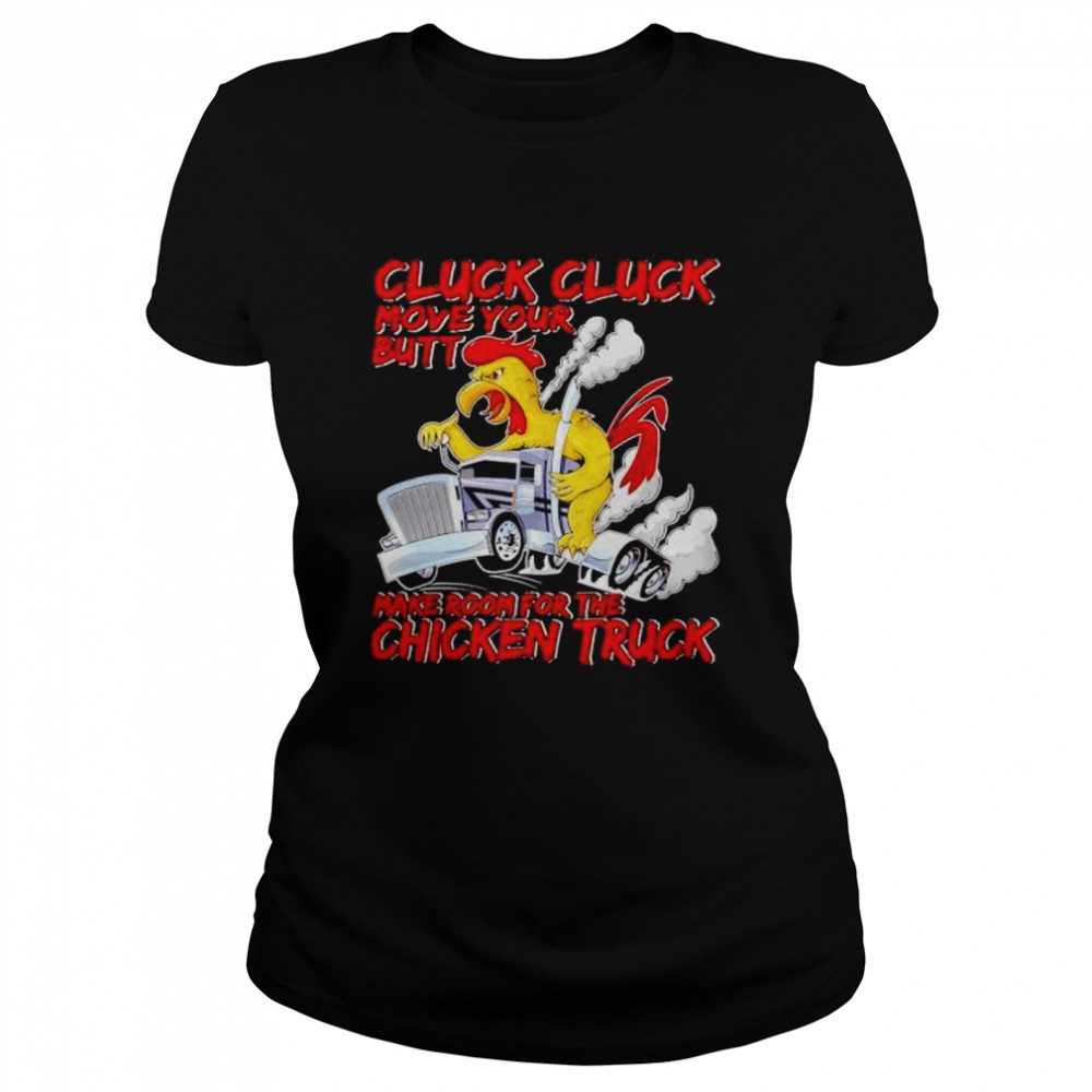Cluck Cluck Move Your Butt Make Room For The Chicken Truck Shirt 1 » Cool Gifts for You - Mfamilygift Cluck Cluck Move Your Butt Make Room For The Chicken Truck Shirt 1