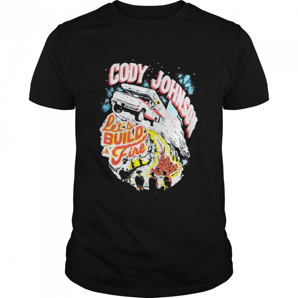 Cody Johnson Let’S Build A Fire Shirt