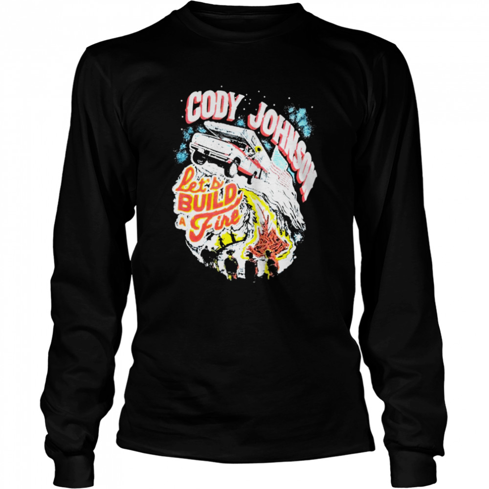 Cody Johnson Let’S Build A Fire Shirt 2 » Cool Gifts for You - Mfamilygift Cody Johnson Let’S Build A Fire Shirt 2