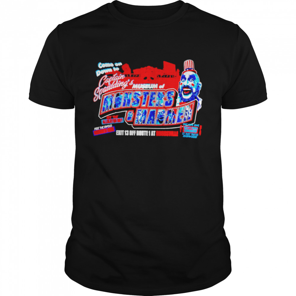 Come On Down To Captain Spaulding’S Museum Of Monsters Shirt Come On Down To Captain Spaulding’S Museum Of Monsters Shirt