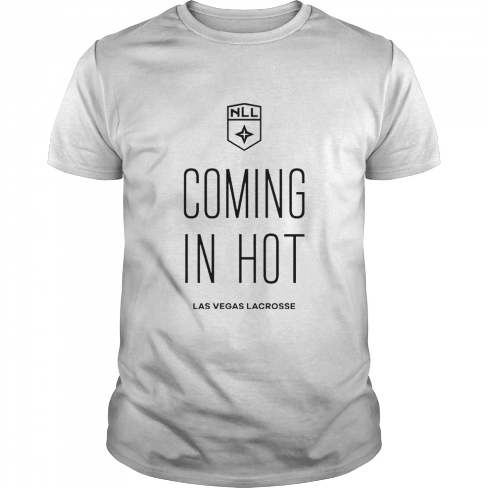 Coming In Hot Las Vegas Lacrosse League Nll Shirt