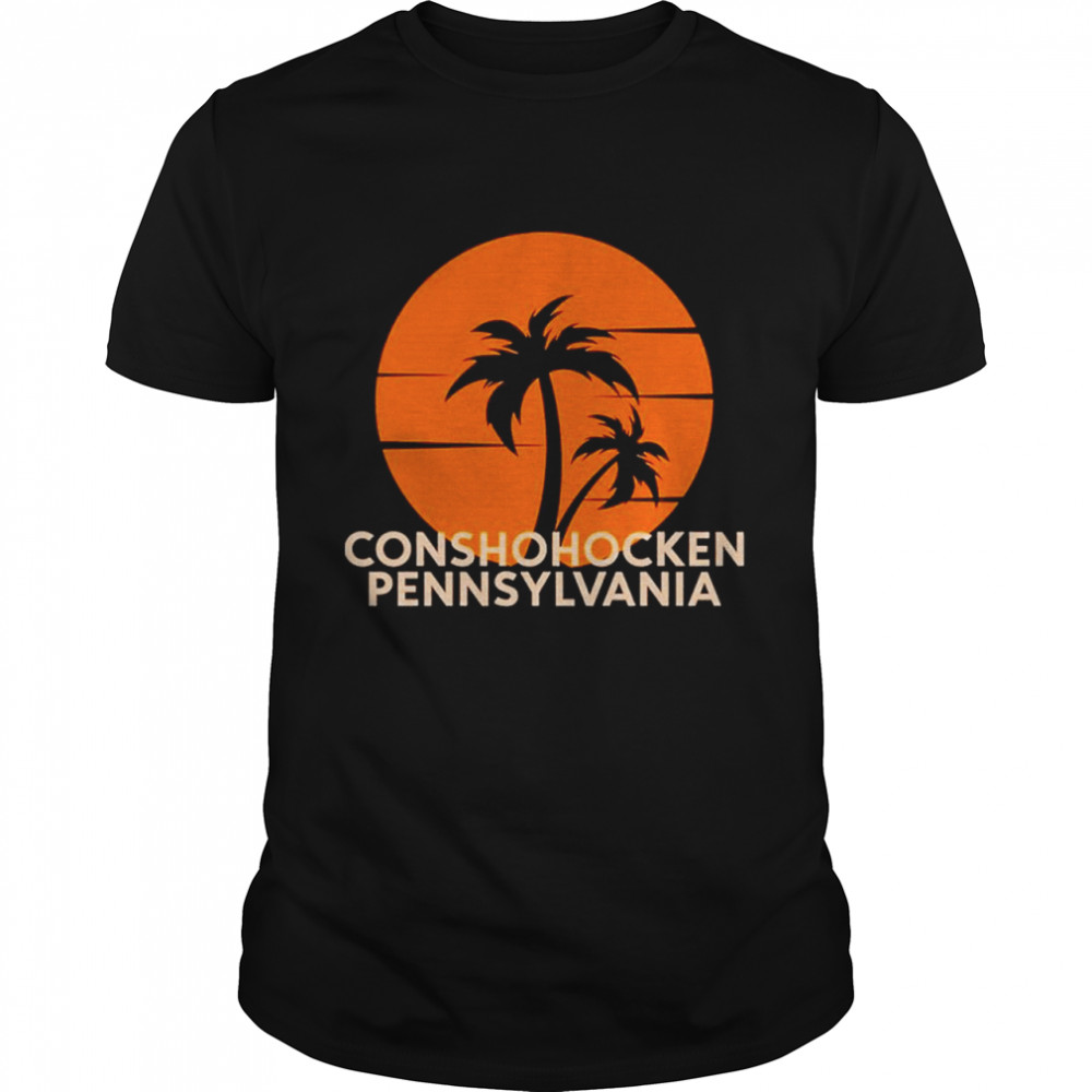 Conshohocken Pennsylvania Palm Trees Shirt