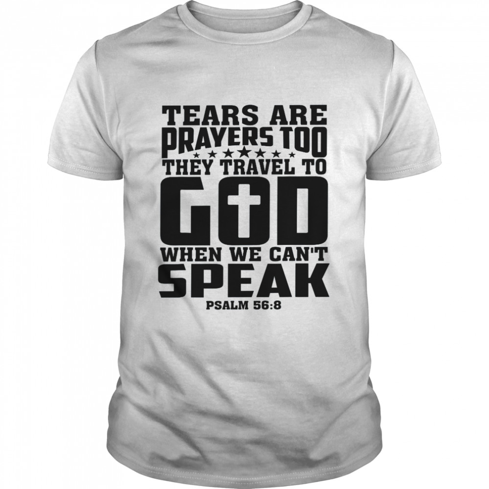 Cool Tears Are Prayers Too For Religious Shirt Cool Tears Are Prayers Too For Religious Shirt
