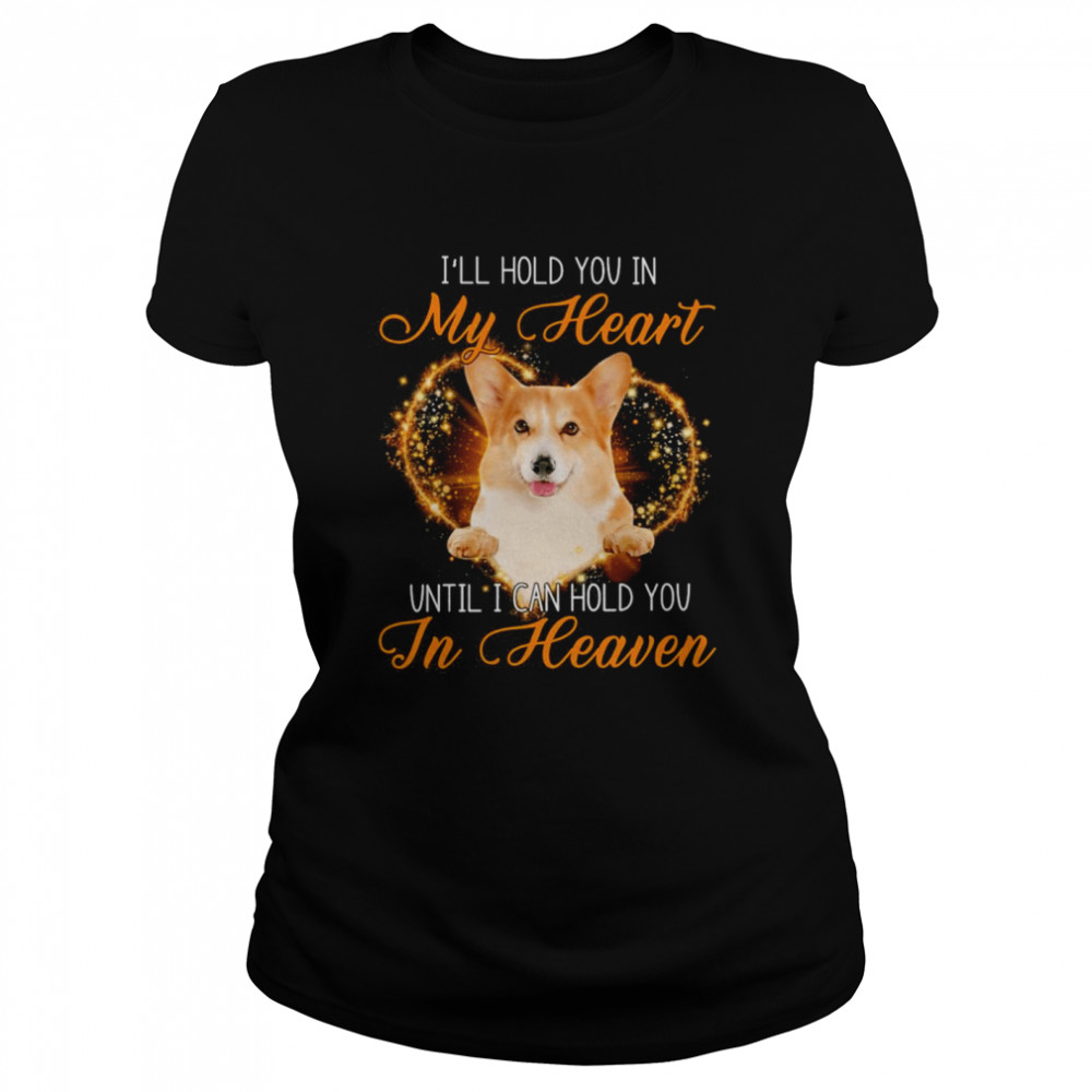 Corgi Dog I’Ll Hold You In My Heaven Until I Can Hold You In Heaven Shirt 1 » Cool Gifts for You - Mfamilygift Corgi Dog I’Ll Hold You In My Heaven Until I Can Hold You In Heaven Shirt 1