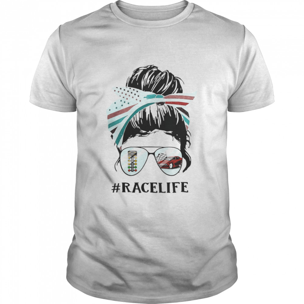 Drag Racing Life Messy Bun Girl Shirt Drag Racing Life Messy Bun Girl Shirt