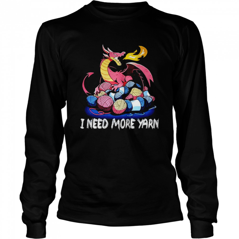 Dragon I Need More Yarn Shirt 2 » Cool Gifts for You - Mfamilygift Dragon I Need More Yarn Shirt 2