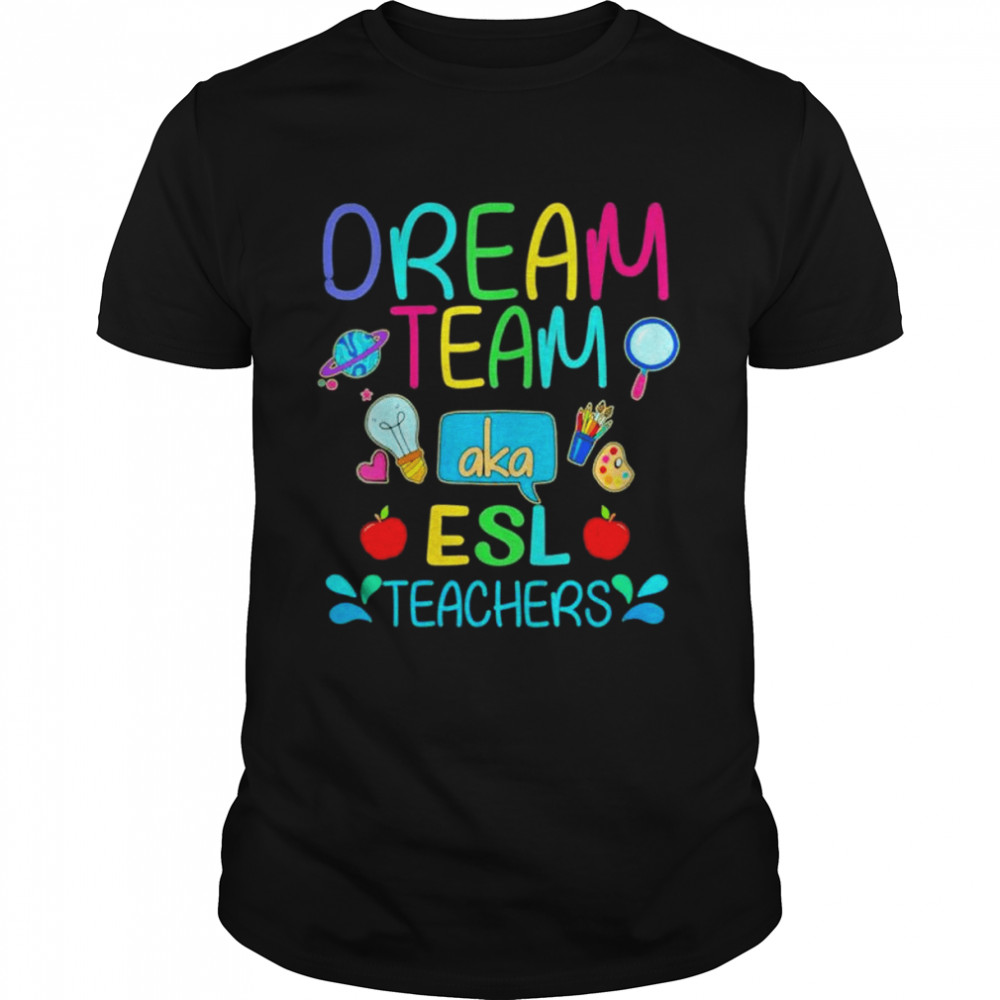 Dream Team Aka Esl Teachers Cute Crayon Educators Shirt