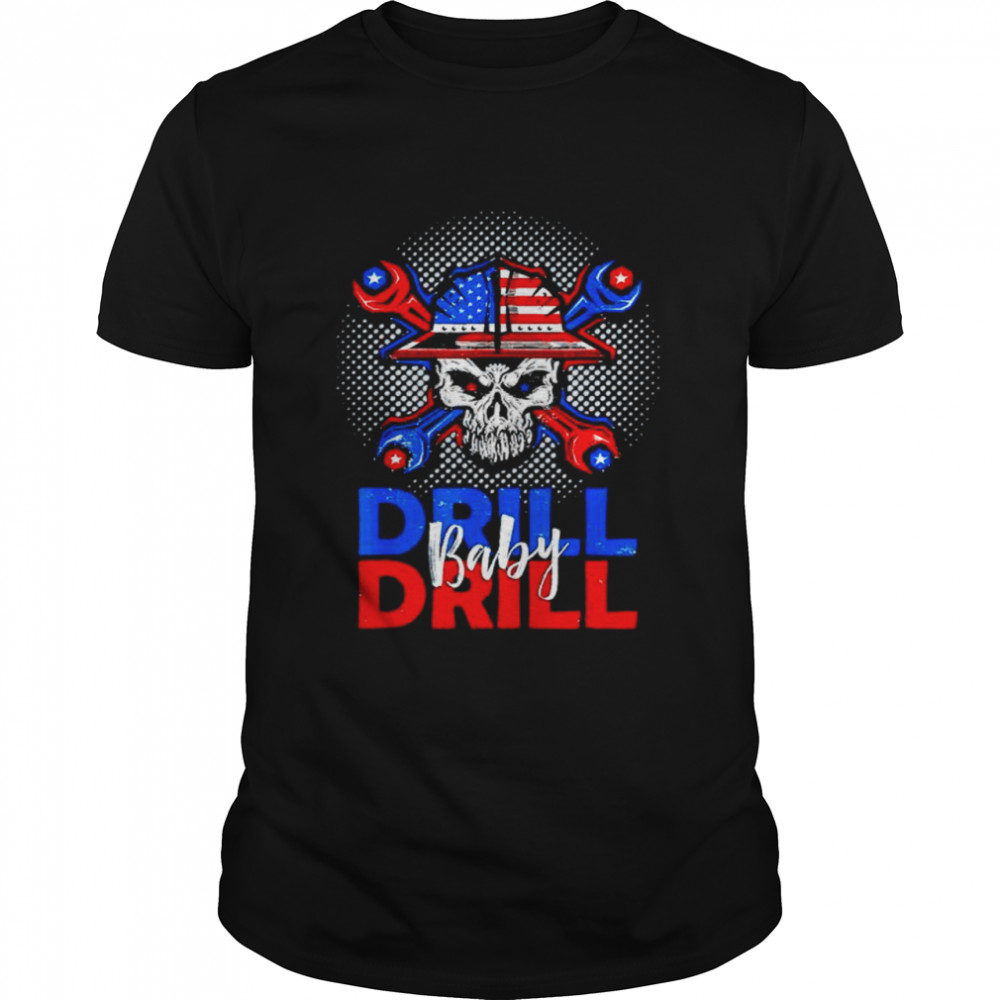 Drill Baby Drill Oil Gas Anti Biden Shirt