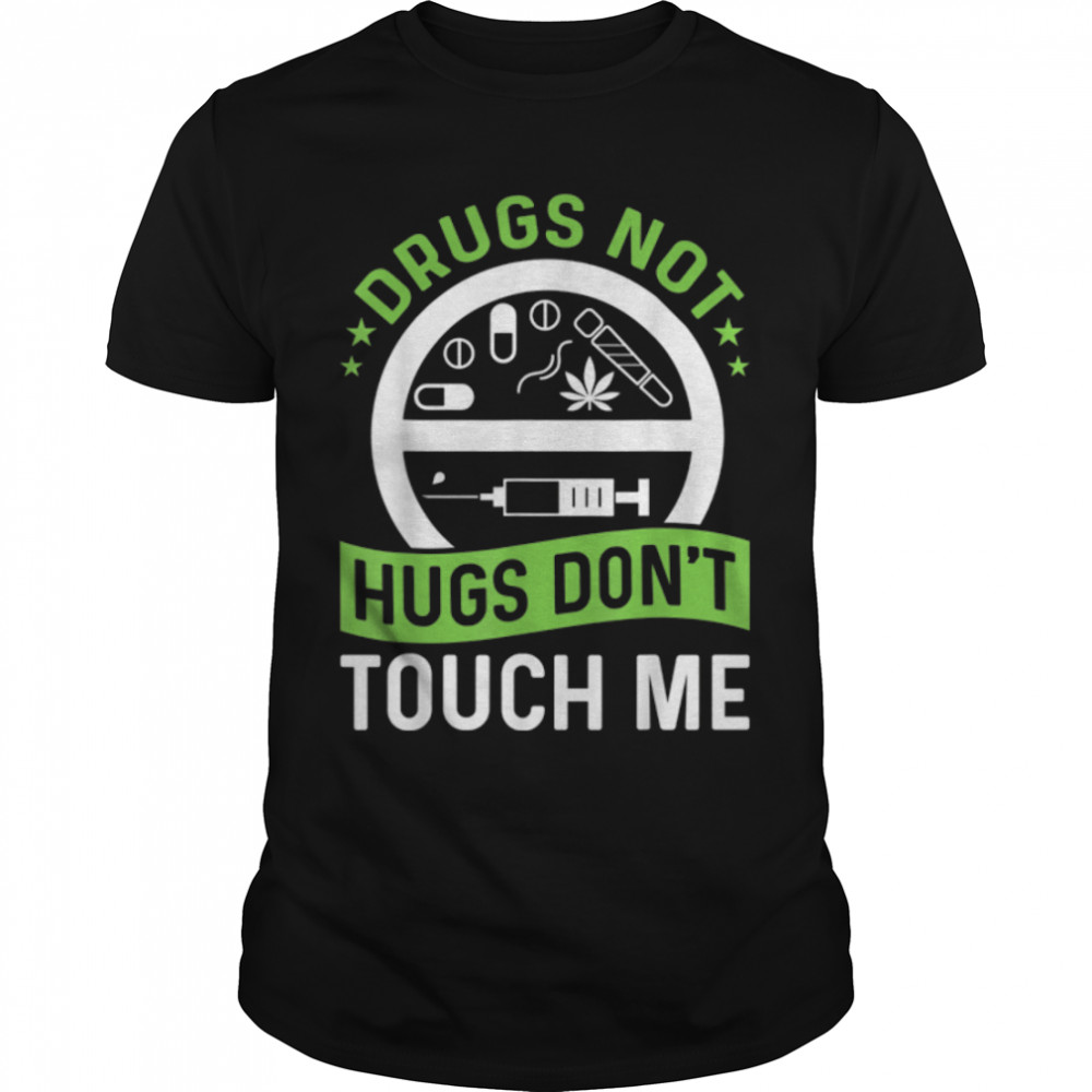Drugs Not Hugs Don’T Touch Me Weed Cannabis 420 Needle T-Shirt B09w8q3p7v Drugs Not Hugs Don’T Touch Me Weed Cannabis 420 Needle T-Shirt B09w8q3p7v