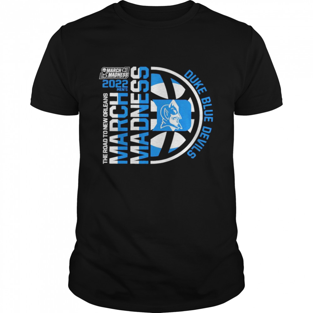 Duke Blue Devils 2022 Ncaa March Madness Tournament The Road To Orleans Shirt