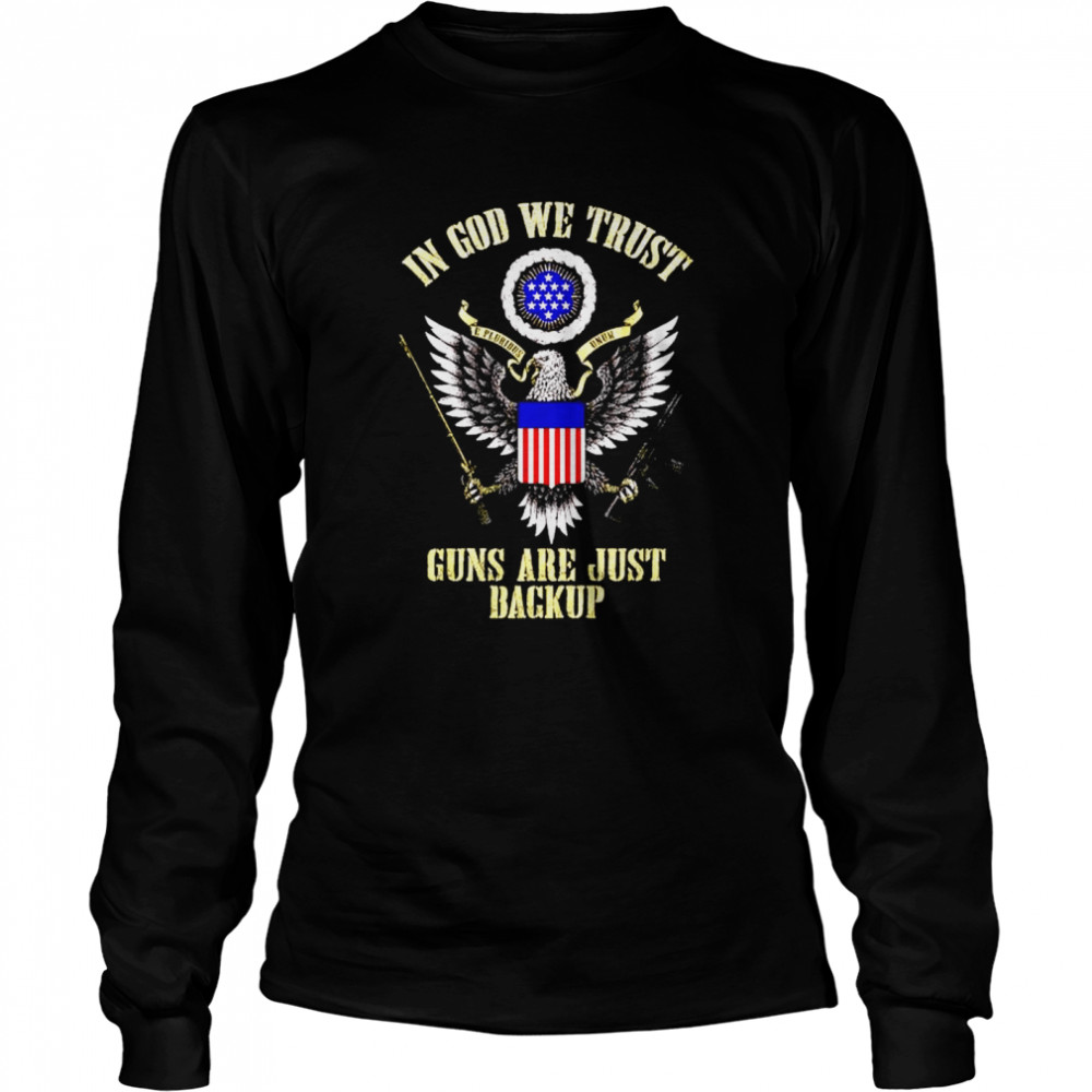 E Pluribus Unum In God We Trust Guns Are Just Backup Shirt 2 » Cool Gifts for You - Mfamilygift E Pluribus Unum In God We Trust Guns Are Just Backup Shirt 2