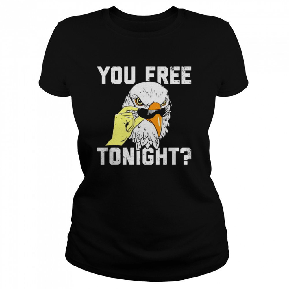 Eagle You Free Tonight Shirt 1 » Cool Gifts for You - Mfamilygift Eagle You Free Tonight Shirt 1