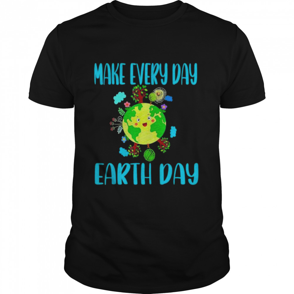 Earth Day 2022 Make Every Day Earth Day Teacher Shirt Earth Day 2022 Make Every Day Earth Day Teacher Shirt