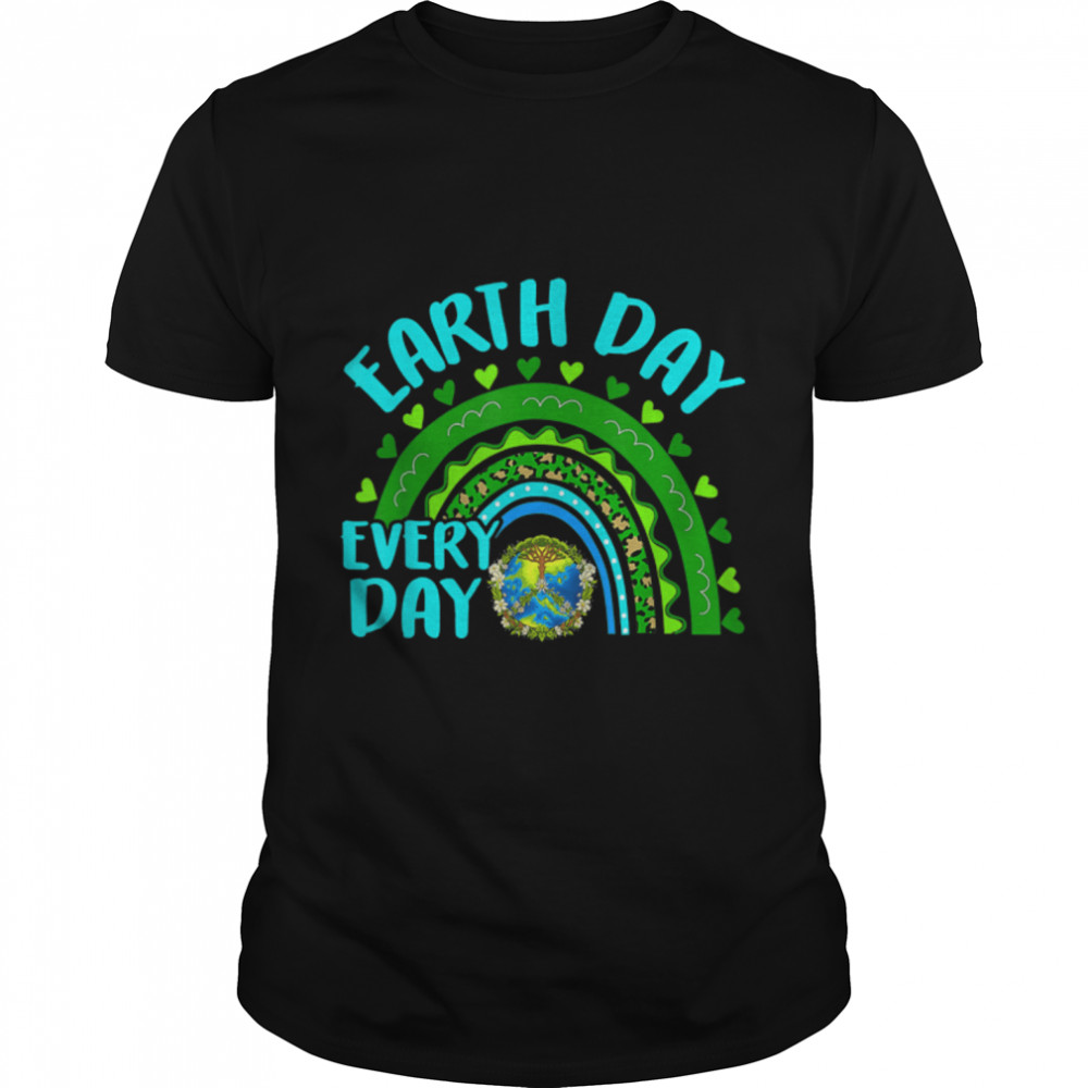 Earth Day Everyday Rainbow Love World Earth Day Anniversary T-Shirt B09w5rc3jq Earth Day Everyday Rainbow Love World Earth Day Anniversary T-Shirt B09w5rc3jq