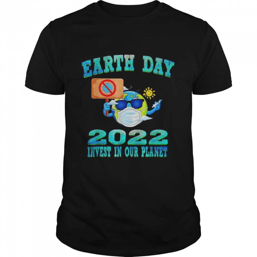Earth Wearing Mask Earth Day 2022 Invest In Our Planet Shirt