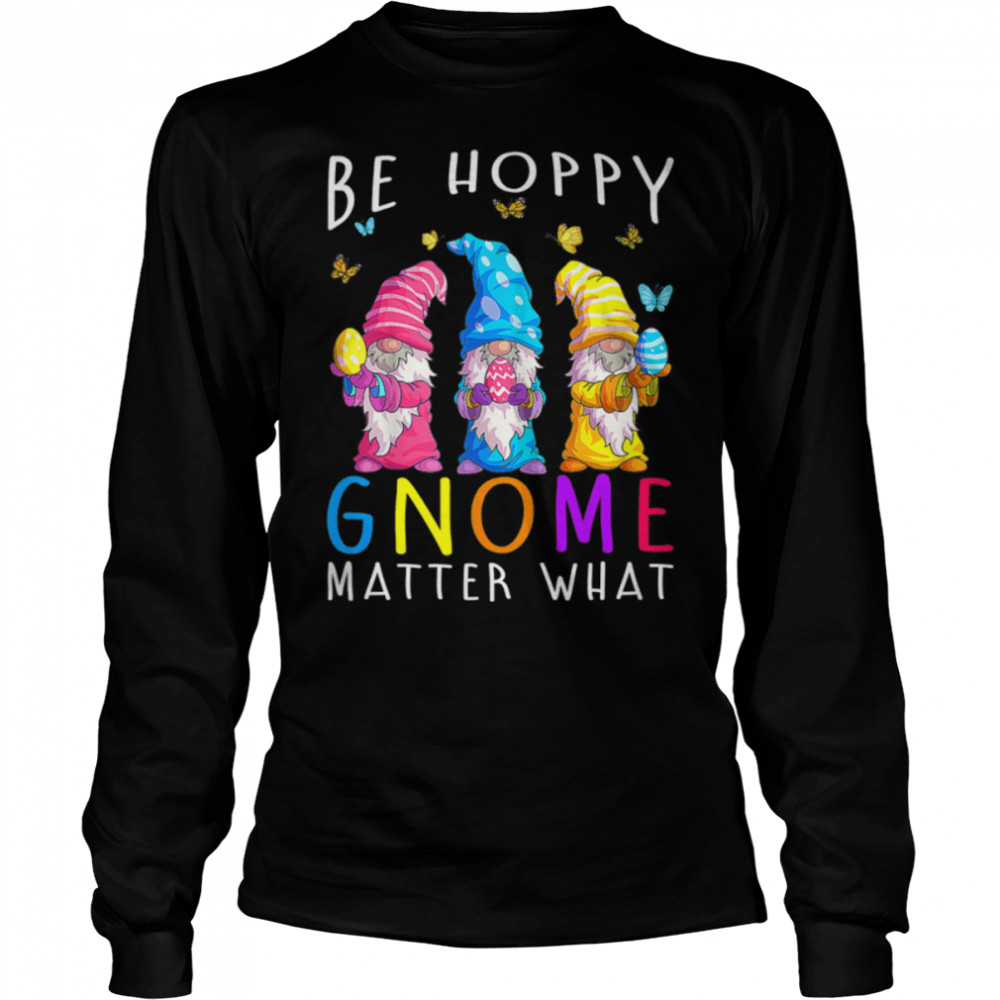 Easter Be Happy Gnome Matter What Spring Easter Bunny T-Shirt B09w95p9ry 2 » Cool Gifts for You - Mfamilygift Easter Be Happy Gnome Matter What Spring Easter Bunny T-Shirt B09w95p9ry 2