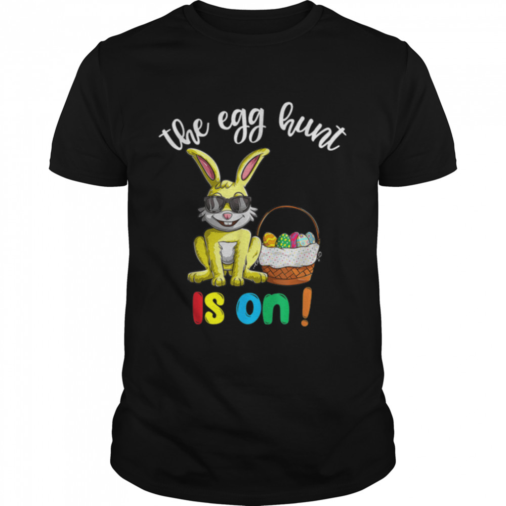 Easter Day The Egg Hunt Is On S Fun Bunny Eggs Hunting T-Shirt B09w5mdtyl