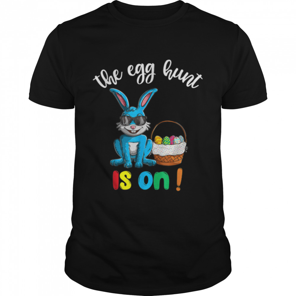 Easter Day The Egg Hunt Is On S Fun Eggs Hunting Bunny T-Shirt B09w5r5x3x