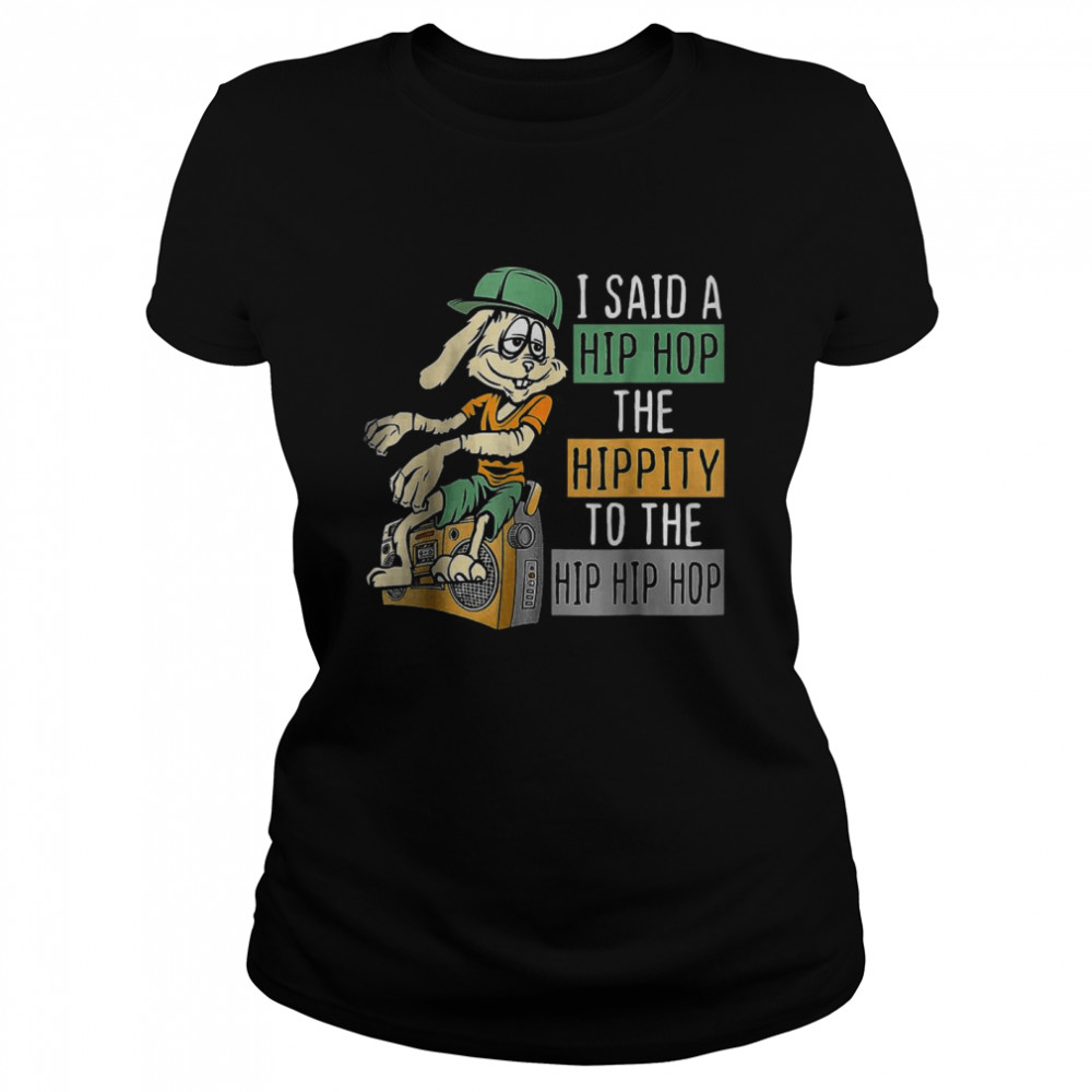 Easter I Said A Hip The Hippity To Hop Hip Hop Bunny Shirt 1 » Cool Gifts for You - Mfamilygift Easter I Said A Hip The Hippity To Hop Hip Hop Bunny Shirt 1