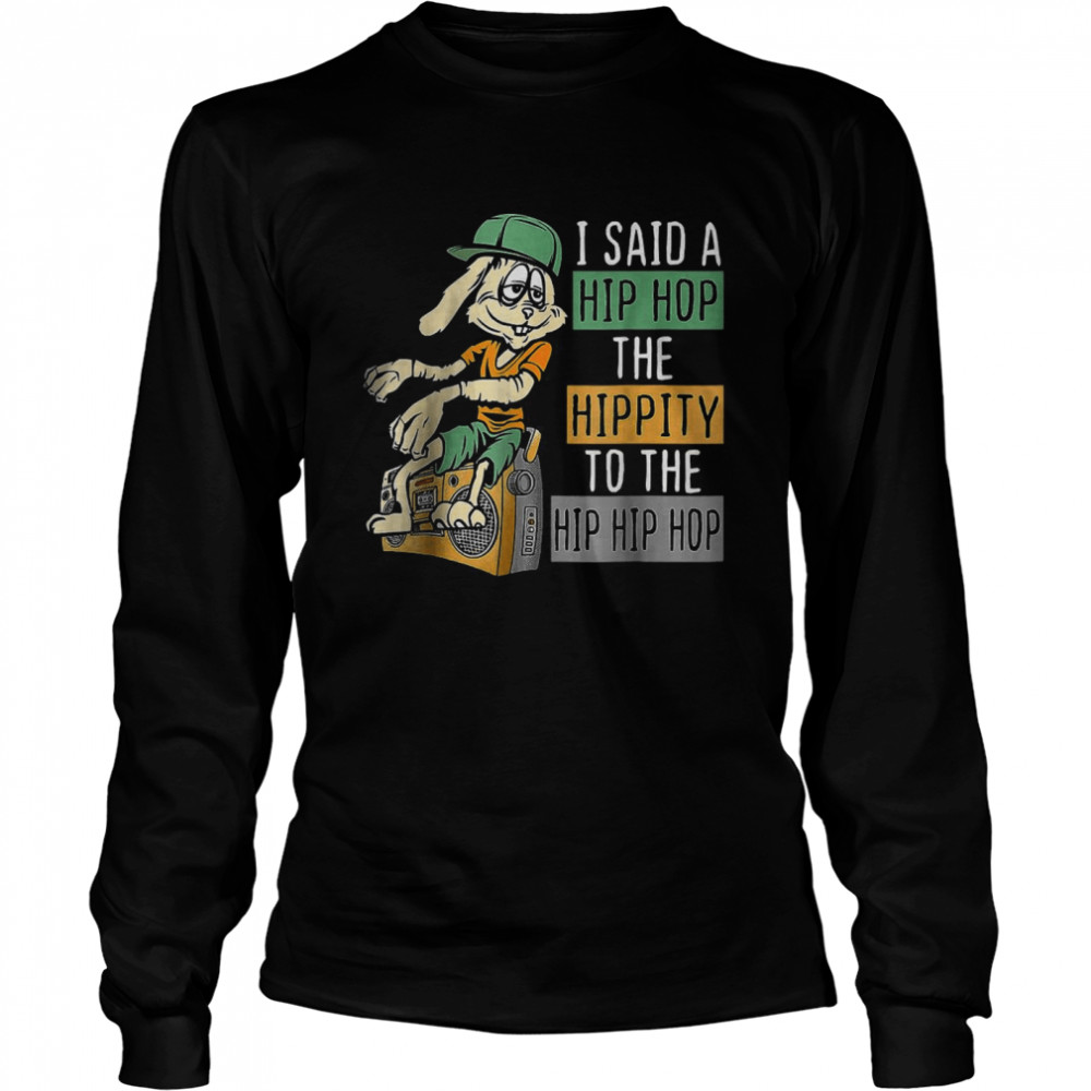 Easter I Said A Hip The Hippity To Hop Hip Hop Bunny Shirt 2 » Cool Gifts for You - Mfamilygift Easter I Said A Hip The Hippity To Hop Hip Hop Bunny Shirt 2