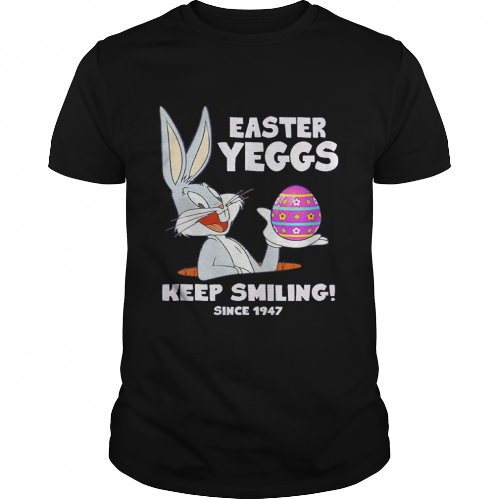 Easter Yeggs Since 1947 Keep Smiling Bugs Bunny Shirt