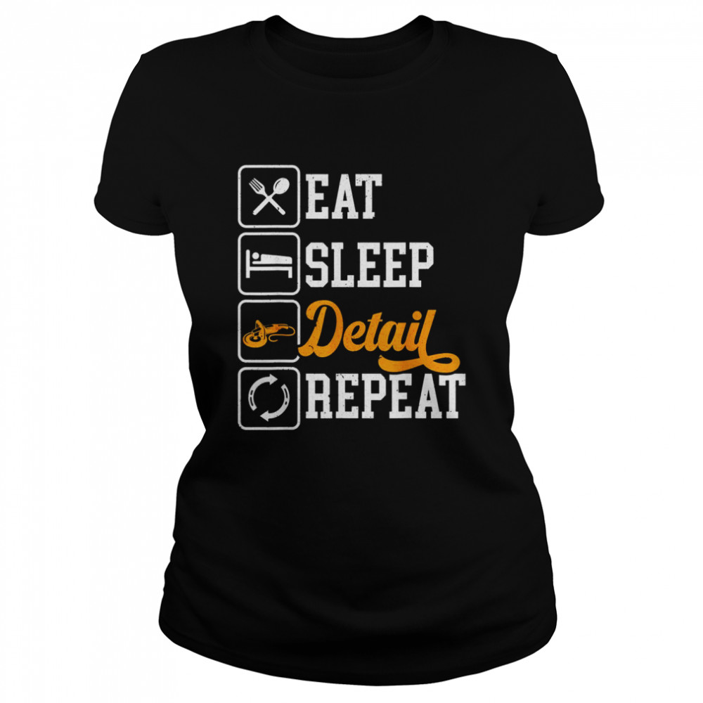 Eat Sleep Detail Repeat Auto Detailing Detailer Polishing Shirt 1 » Cool Gifts for You - Mfamilygift Eat Sleep Detail Repeat Auto Detailing Detailer Polishing Shirt 1