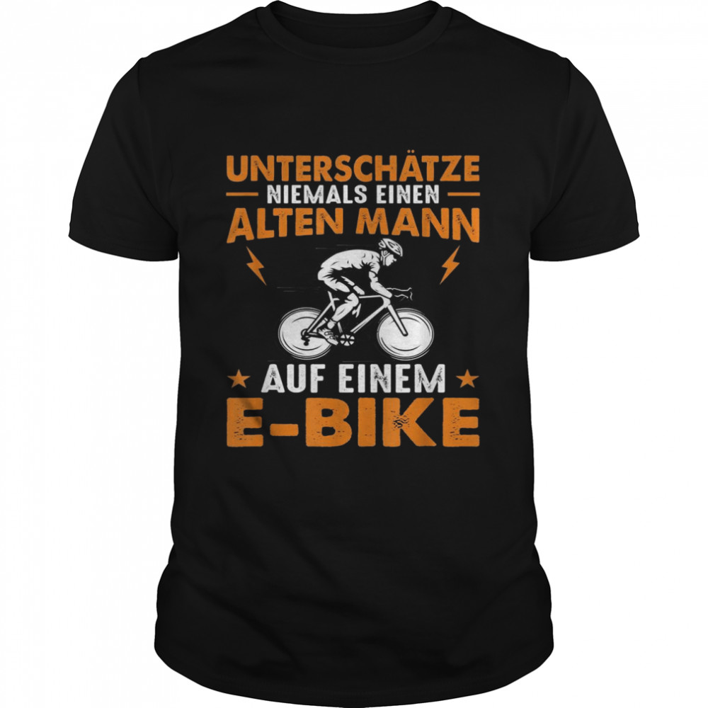 Ebike Bicycle Grandpa Pensioner Old Man Electric Bike Shirt Ebike Bicycle Grandpa Pensioner Old Man Electric Bike Shirt